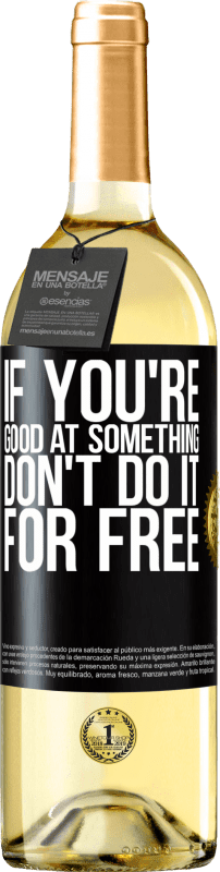 29,95 € | White Wine WHITE Edition If you're good at something, don't do it for free Black Label. Customizable label Young wine Harvest 2025 Verdejo