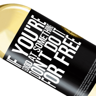 Unique & Personal Expressions. «If you're good at something, don't do it for free» WHITE Edition