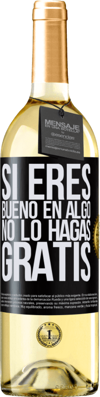 29,95 € | Vino Blanco Edición WHITE Si eres bueno en algo, no lo hagas gratis Etiqueta Negra. Etiqueta personalizable Vino joven Cosecha 2025 Verdejo