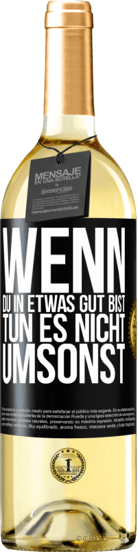 29,95 € | Weißwein WHITE Ausgabe Wenn du in etwas gut bist, tun es nicht umsonst Schwarzes Etikett. Anpassbares Etikett Junger Wein Ernte 2024 Verdejo