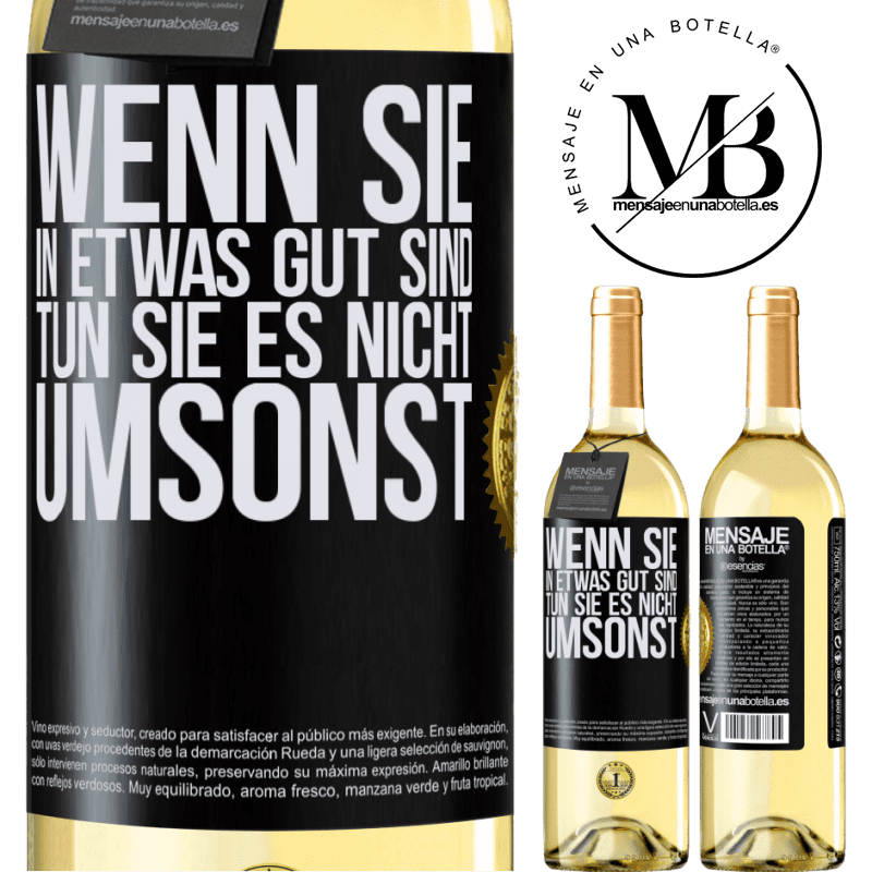 29,95 € Kostenloser Versand | Weißwein WHITE Ausgabe Wenn du in etwas gut bist, tun es nicht umsonst Schwarzes Etikett. Anpassbares Etikett Junger Wein Ernte 2024 Verdejo