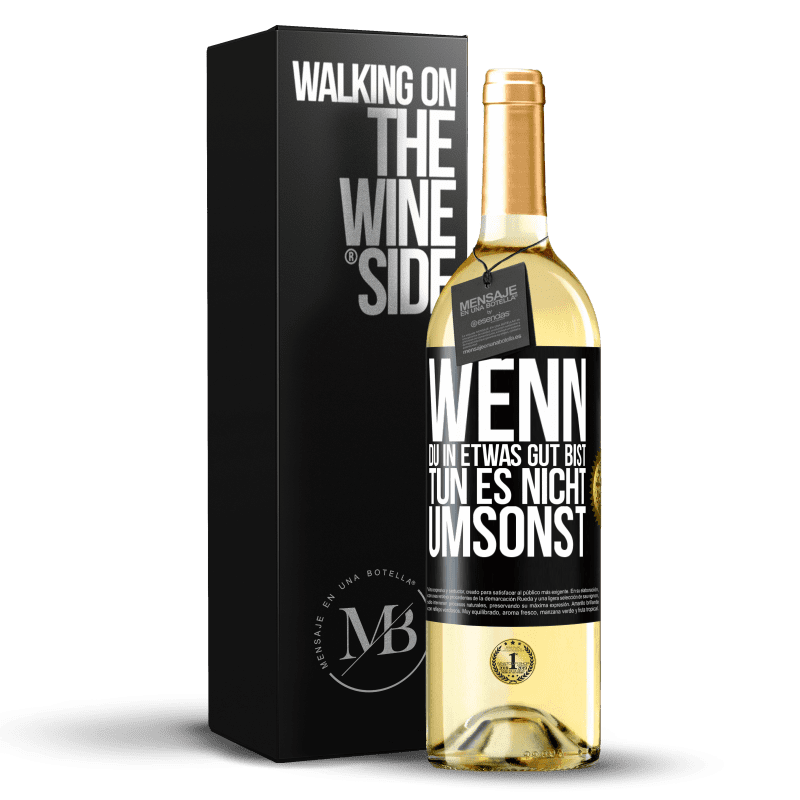 29,95 € Kostenloser Versand | Weißwein WHITE Ausgabe Wenn du in etwas gut bist, tun es nicht umsonst Schwarzes Etikett. Anpassbares Etikett Junger Wein Ernte 2023 Verdejo