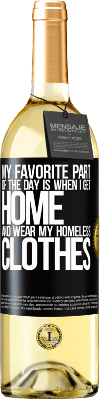 29,95 € | White Wine WHITE Edition My favorite part of the day is when I get home and wear my homeless clothes Black Label. Customizable label Young wine Harvest 2023 Verdejo