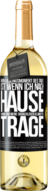 29,95 € | Weißwein WHITE Ausgabe Mein Lieblingsmoment des Tages ist, wenn ich nach Hause komme und meine obdachlosen Klamotten trage Schwarzes Etikett. Anpassbares Etikett Junger Wein Ernte 2024 Verdejo