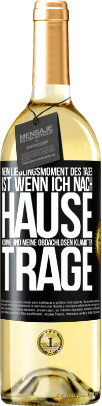 29,95 € | Weißwein WHITE Ausgabe Mein Lieblingsmoment des Tages ist, wenn ich nach Hause komme und meine obdachlosen Klamotten trage Schwarzes Etikett. Anpassbares Etikett Junger Wein Ernte 2025 Verdejo
