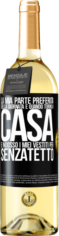 29,95 € | Vino bianco Edizione WHITE La mia parte preferita della giornata è quando torno a casa e indosso i miei vestiti per senzatetto Etichetta Nera. Etichetta personalizzabile Vino giovane Raccogliere 2024 Verdejo