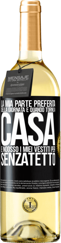 29,95 € | Vino bianco Edizione WHITE La mia parte preferita della giornata è quando torno a casa e indosso i miei vestiti per senzatetto Etichetta Nera. Etichetta personalizzabile Vino giovane Raccogliere 2025 Verdejo