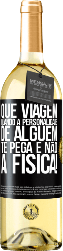 29,95 € | Vinho branco Edição WHITE que viagem quando a personalidade de alguém te pega e não a física! Etiqueta Preta. Etiqueta personalizável Vinho jovem Colheita 2024 Verdejo