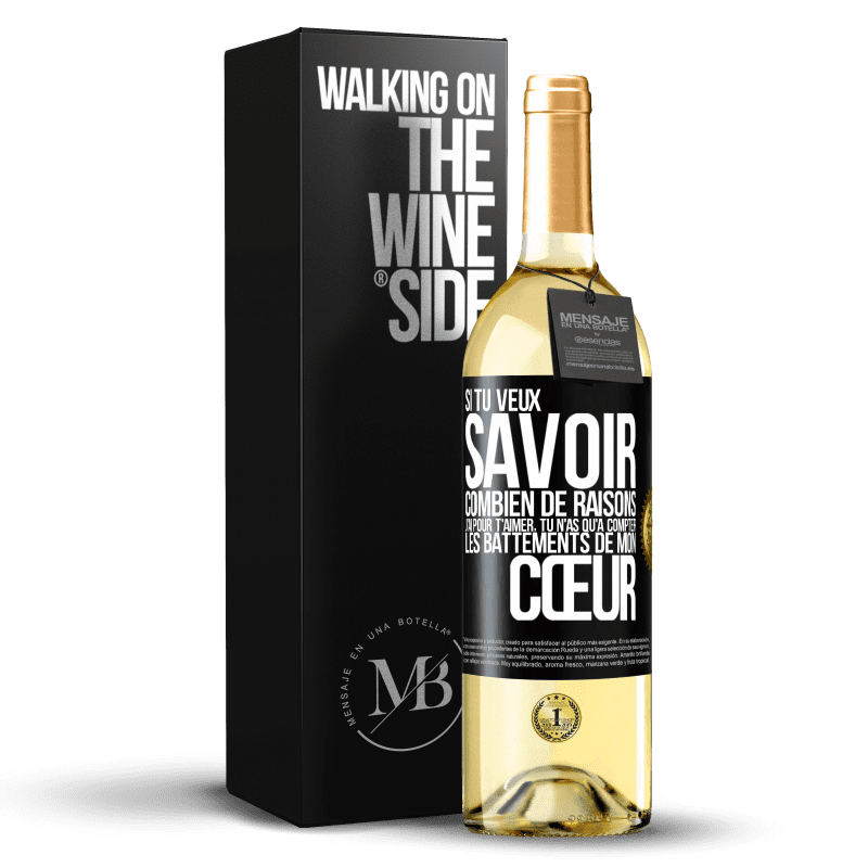 29,95 € Envoi gratuit | Vin blanc Édition WHITE Si tu veux savoir combien de raisons j'ai pour t'aimer, tu n'as qu'à compter les battements de mon cœur Étiquette Noire. Étiquette personnalisable Vin jeune Récolte 2024 Verdejo