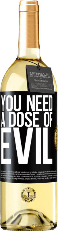 «You need a dose of evil» WHITE Edition