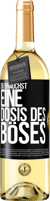 29,95 € Kostenloser Versand | Weißwein WHITE Ausgabe Du brauchst eine Dosis des Böses Schwarzes Etikett. Anpassbares Etikett Junger Wein Ernte 2023 Verdejo