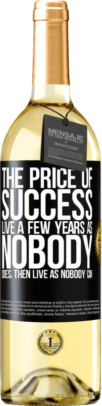 29,95 € | White Wine WHITE Edition The price of success. Live a few years as nobody does, then live as nobody can Black Label. Customizable label Young wine Harvest 2025 Verdejo