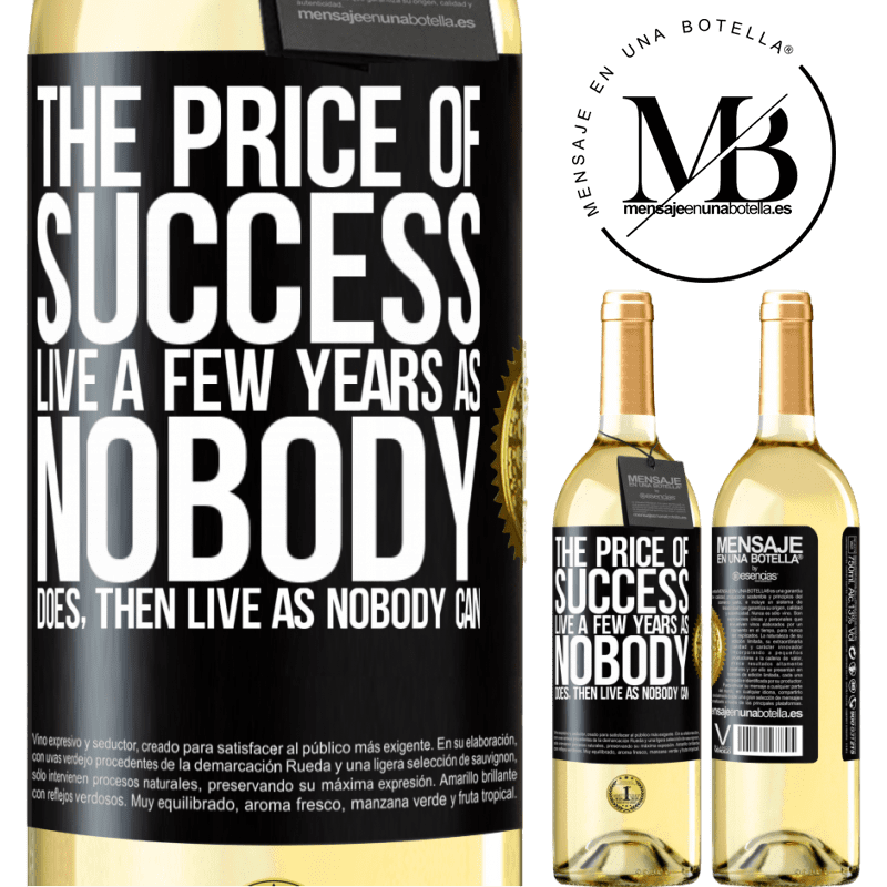 29,95 € Free Shipping | White Wine WHITE Edition The price of success. Live a few years as nobody does, then live as nobody can Black Label. Customizable label Young wine Harvest 2025 Verdejo