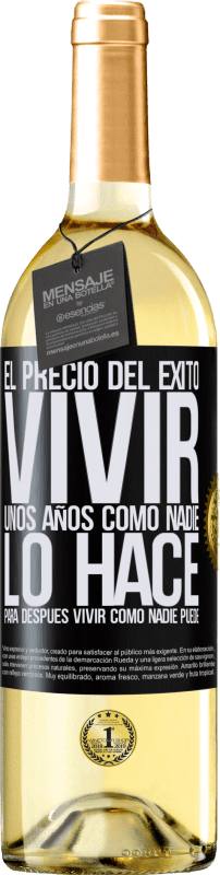 29,95 € | Vino Blanco Edición WHITE El precio del éxito. Vivir unos años como nadie lo hace, para después vivir como nadie puede Etiqueta Negra. Etiqueta personalizable Vino joven Cosecha 2025 Verdejo