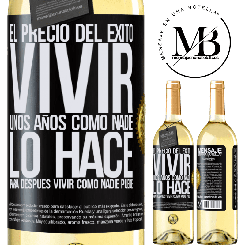 29,95 € Envío gratis | Vino Blanco Edición WHITE El precio del éxito. Vivir unos años como nadie lo hace, para después vivir como nadie puede Etiqueta Negra. Etiqueta personalizable Vino joven Cosecha 2025 Verdejo