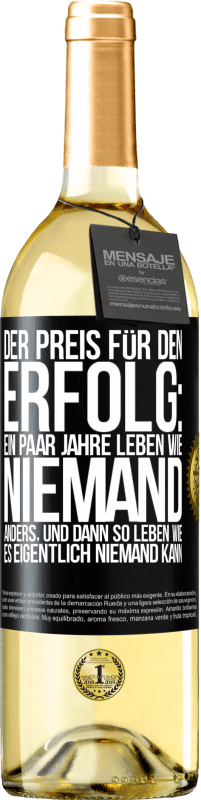 29,95 € | Weißwein WHITE Ausgabe Der Preis für den Erfolg: ein paar Jahre leben wie niemand anders, und dann so leben wie es eigentlich niemand kann Schwarzes Etikett. Anpassbares Etikett Junger Wein Ernte 2025 Verdejo