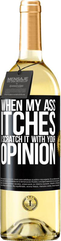 29,95 € | White Wine WHITE Edition When my ass itches, I scratch it with your opinion Black Label. Customizable label Young wine Harvest 2024 Verdejo