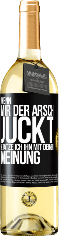29,95 € | Weißwein WHITE Ausgabe Wenn mir der Arsch juckt, kratze ich ihn mit deiner Meinung Schwarzes Etikett. Anpassbares Etikett Junger Wein Ernte 2025 Verdejo