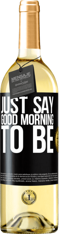 29,95 € | White Wine WHITE Edition Just say Good morning to be Black Label. Customizable label Young wine Harvest 2024 Verdejo