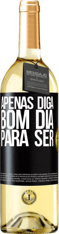 29,95 € | Vinho branco Edição WHITE Apenas diga bom dia para ser Etiqueta Preta. Etiqueta personalizável Vinho jovem Colheita 2024 Verdejo