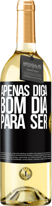 29,95 € | Vinho branco Edição WHITE Apenas diga bom dia para ser Etiqueta Preta. Etiqueta personalizável Vinho jovem Colheita 2025 Verdejo
