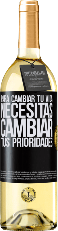 29,95 € | Vino Blanco Edición WHITE Para cambiar tu vida necesitas cambiar tus prioridades Etiqueta Negra. Etiqueta personalizable Vino joven Cosecha 2024 Verdejo