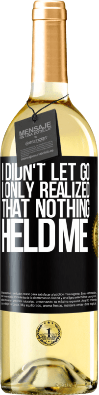 29,95 € Free Shipping | White Wine WHITE Edition I didn't let go, I only realized that nothing held me Black Label. Customizable label Young wine Harvest 2024 Verdejo