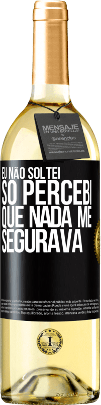 29,95 € | Vinho branco Edição WHITE Eu não soltei, só percebi que nada me segurava Etiqueta Preta. Etiqueta personalizável Vinho jovem Colheita 2023 Verdejo