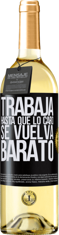 29,95 € | Vino Blanco Edición WHITE Trabaja hasta que lo caro se vuelva barato Etiqueta Negra. Etiqueta personalizable Vino joven Cosecha 2025 Verdejo