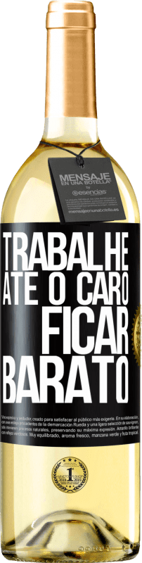 29,95 € | Vinho branco Edição WHITE Trabalhe até o caro ficar barato Etiqueta Preta. Etiqueta personalizável Vinho jovem Colheita 2024 Verdejo