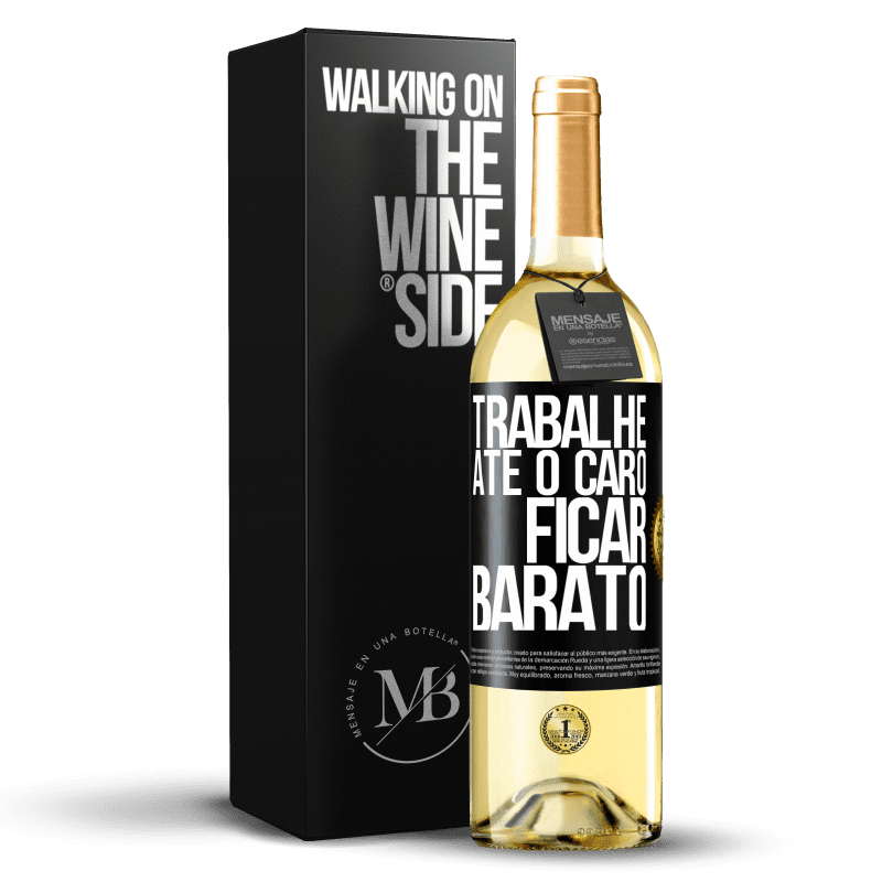 29,95 € Envio grátis | Vinho branco Edição WHITE Trabalhe até o caro ficar barato Etiqueta Preta. Etiqueta personalizável Vinho jovem Colheita 2024 Verdejo