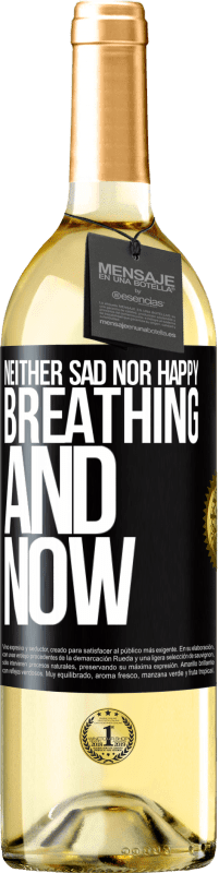 29,95 € Free Shipping | White Wine WHITE Edition Neither sad nor happy. Breathing and now Black Label. Customizable label Young wine Harvest 2025 Verdejo