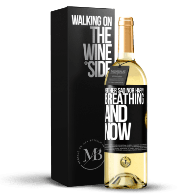 «Neither sad nor happy. Breathing and now» WHITE Edition