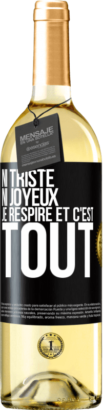 29,95 € Envoi gratuit | Vin blanc Édition WHITE Ni triste ni joyeux. Je respire et c'est tout Étiquette Noire. Étiquette personnalisable Vin jeune Récolte 2025 Verdejo