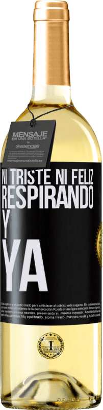 29,95 € | Vino Blanco Edición WHITE Ni triste ni feliz. Respirando y ya Etiqueta Negra. Etiqueta personalizable Vino joven Cosecha 2024 Verdejo