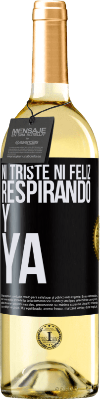29,95 € Envío gratis | Vino Blanco Edición WHITE Ni triste ni feliz. Respirando y ya Etiqueta Negra. Etiqueta personalizable Vino joven Cosecha 2025 Verdejo