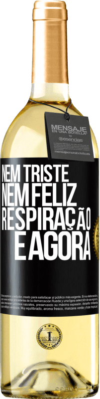 29,95 € | Vinho branco Edição WHITE Nem triste nem feliz. Respiração e agora Etiqueta Preta. Etiqueta personalizável Vinho jovem Colheita 2023 Verdejo