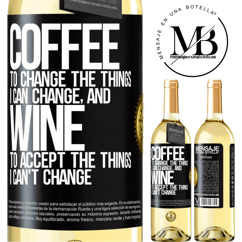 29,95 € Free Shipping | White Wine WHITE Edition COFFEE to change the things I can change, and WINE to accept the things I can't change Black Label. Customizable label Young wine Harvest 2022 Verdejo