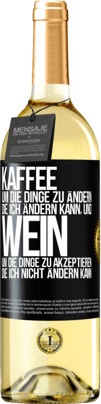 29,95 € | Weißwein WHITE Ausgabe KAFFEE um die Dinge zu ändern, die ich ändern kann, und WEIN um die Dinge zu akzeptieren, die ich nicht ändern kann Schwarzes Etikett. Anpassbares Etikett Junger Wein Ernte 2023 Verdejo