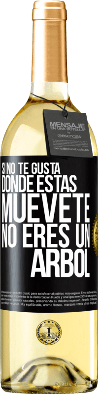 29,95 € | Vino Blanco Edición WHITE Si no te gusta donde estás, muévete, no eres un árbol Etiqueta Negra. Etiqueta personalizable Vino joven Cosecha 2024 Verdejo