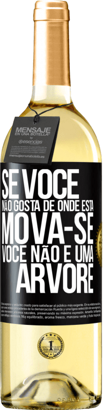 29,95 € | Vinho branco Edição WHITE Se você não gosta de onde está, mova-se, você não é uma árvore Etiqueta Preta. Etiqueta personalizável Vinho jovem Colheita 2023 Verdejo