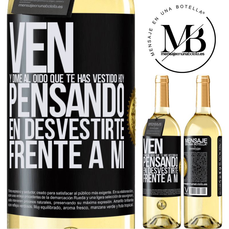 29,95 € Envoi gratuit | Vin blanc Édition WHITE Viens me dire à ton oreille que tu t'habillais aujourd'hui en pensant à te déshabiller devant moi Étiquette Noire. Étiquette personnalisable Vin jeune Récolte 2022 Verdejo