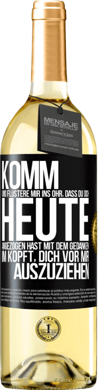 29,95 € | Weißwein WHITE Ausgabe Komm und flüstere mir ins Ohr, dass du dich heute angezogen hast mit dem Gedanken im Kopft, dich vor mir auszuziehen Schwarzes Etikett. Anpassbares Etikett Junger Wein Ernte 2024 Verdejo