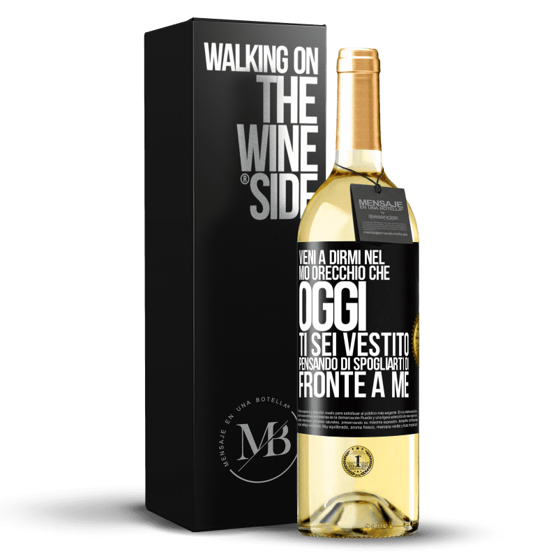 29,95 € Spedizione Gratuita | Vino bianco Edizione WHITE Vieni a dirmi nel tuo orecchio che oggi ti sei vestito pensando di spogliarti di fronte a me Etichetta Nera. Etichetta personalizzabile Vino giovane Raccogliere 2025 Verdejo