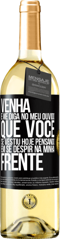 29,95 € | Vinho branco Edição WHITE Venha e me diga em seu ouvido que você se vestiu hoje pensando em se despir na minha frente Etiqueta Preta. Etiqueta personalizável Vinho jovem Colheita 2024 Verdejo