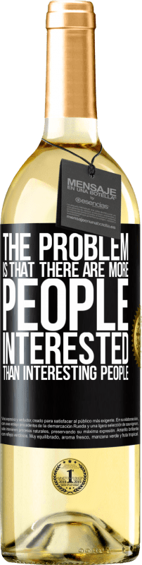 «The problem is that there are more people interested than interesting people» WHITE Edition