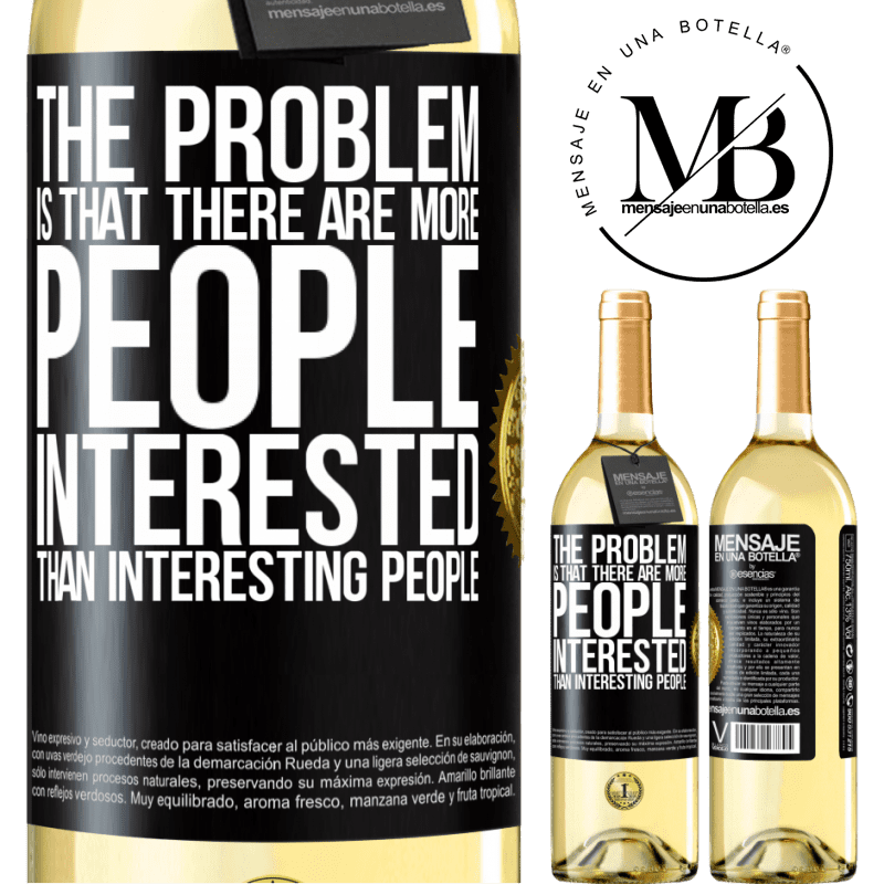 29,95 € Free Shipping | White Wine WHITE Edition The problem is that there are more people interested than interesting people Black Label. Customizable label Young wine Harvest 2022 Verdejo