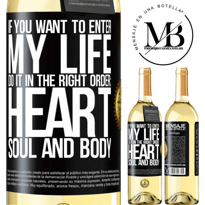 29,95 € Free Shipping | White Wine WHITE Edition If you want to enter my life, do it in the right order: heart, soul and body Black Label. Customizable label Young wine Harvest 2022 Verdejo