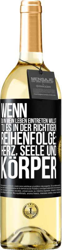 29,95 € | Weißwein WHITE Ausgabe Wenn du in mein Leben eintreten willst, tu es in der richtigen Reihenfolge: Herz, Seele und Körper Schwarzes Etikett. Anpassbares Etikett Junger Wein Ernte 2025 Verdejo