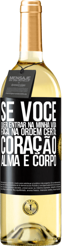 29,95 € | Vinho branco Edição WHITE Se você quer entrar na minha vida, faça na ordem certa: coração, alma e corpo Etiqueta Preta. Etiqueta personalizável Vinho jovem Colheita 2025 Verdejo